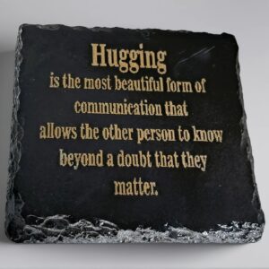 Handcrafted Engraved Square Slate Coaster - "Hugging is the most beautiful form of communication" Quote - Heartfelt Gift