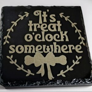Handcrafted Slate Coaster: "It's Treat O'Clock Somewhere" Engraved Square Drink Mat - Cute Pet Lover Gift