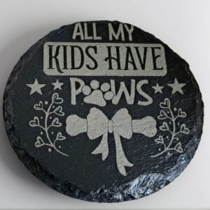 Handcrafted Slate Coaster: "All My Kids Have Paws" Engraved Round Drink Mat - Dog & Cat Mum Gift