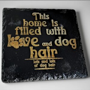 Handcrafted Slate Coaster: "Home Filled with Love and Dog Hair" Engraved Square Drink Mat - Dog Lover Gift