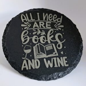 Handcrafted Slate Coaster: "All I Need Are Books and Wine" Engraved Round Drink Mat - Perfect Gift for Readers