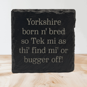 Yorkshire Born n' Bred Coaster - Funny Cheeky Engraved Handmade Slate Gift