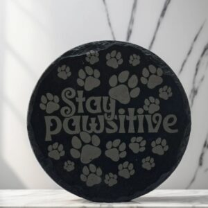 Handmade "Stay Pawsitive" Round Slate Coaster - Engraved Motivational Paw Print Dog Lover Gift