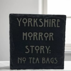 Yorkshire Horror Story: No Tea Bags Handcrafted Slate Drinks Coaster