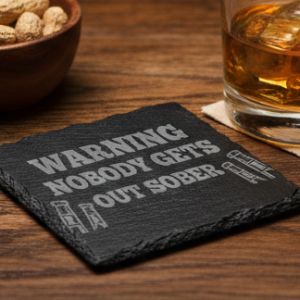 "Warning: Nobody Gets Out Sober" Engraved Slate Coaster, Handcrafted Slate Coaster for the Ultimate Night In