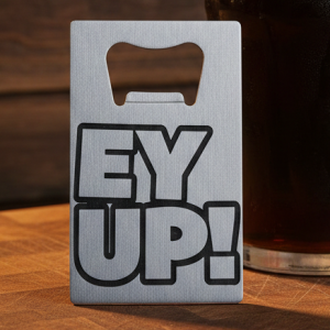 "Ey Up!" Yorkshire Slang Stainless Steel Wallet Bottle Opener