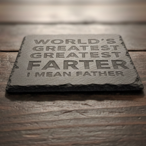 Handcrafted "World's Greatest Farter I Mean Father" Slate Coaster