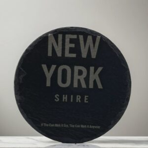 Handmade Round "New York-Shire" Engraved Slate Coaster - Handcrafted Yorkshire Dialect Gift