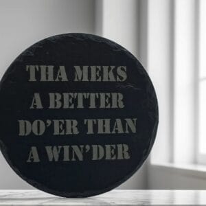 Handmade Round "Tha Meks a Better Do'er" Yorkshire Dialect Coaster - Handcrafted Humour Gift