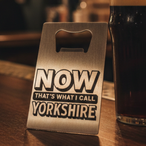 "Now That’s What I Call Yorkshire" Stainless Steel Credit Card Bottle Opener