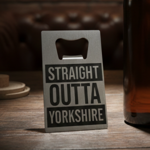 "Straight Outta Yorkshire" Stainless Steel Credit Card Bottle Opener